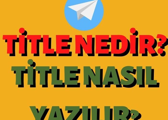 SEO Title Nedir? SEO Title Nasıl Yazılır?