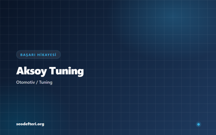Aksoy Tuning: Yerel SEO ve Sosyal Medyayla 360° Büyüme