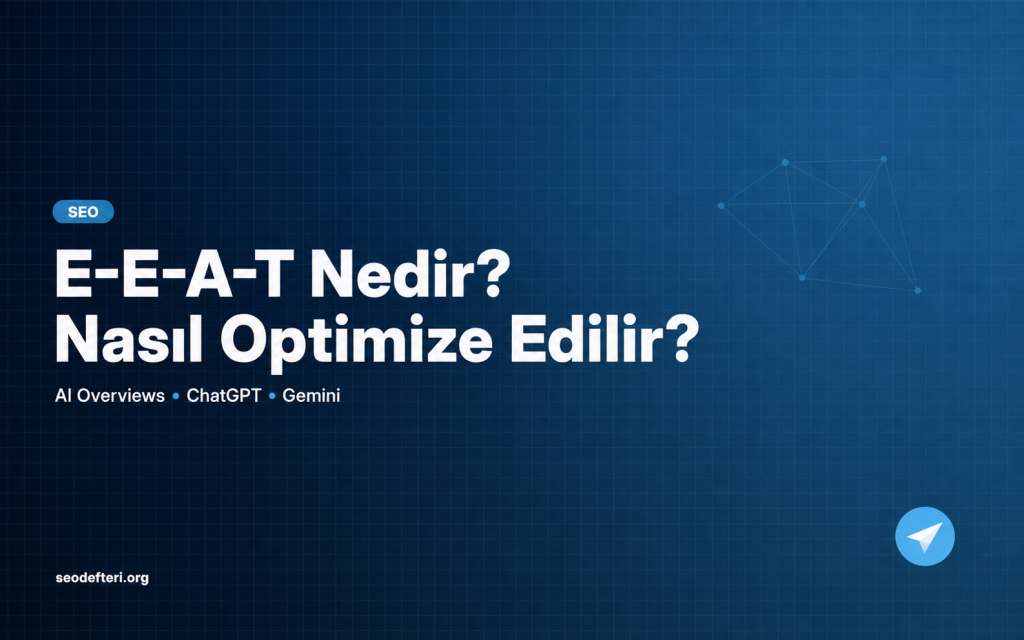 E-E-A-T Nedir? Nasıl Optimize Edilir?