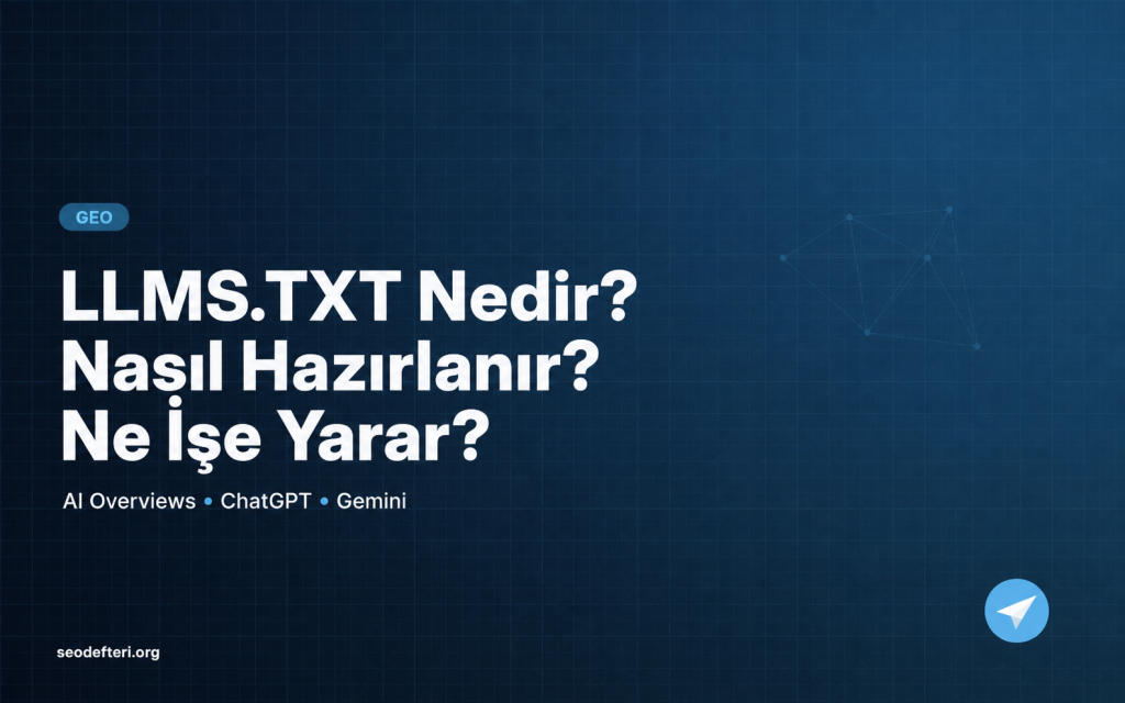 llms.txt Nedir? Nasıl Hazırlanır?
